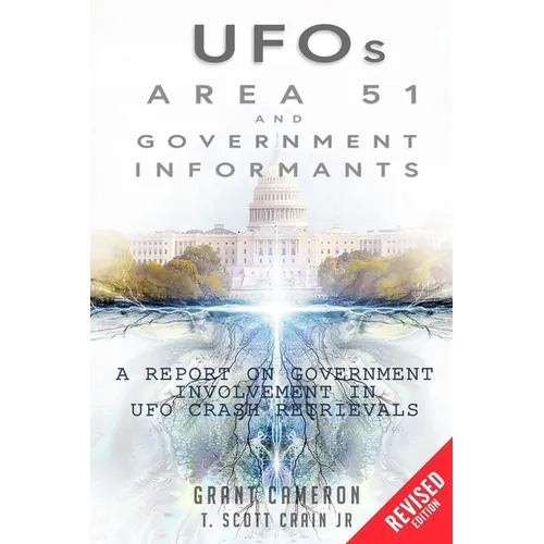 UFOs, Area 51, and Government Informants: A Report on Government Involvement in UFO Crash Retrievals