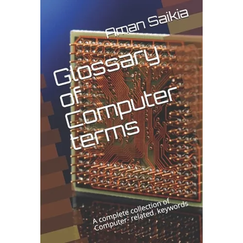 Glossary of Computer terms: A complete set of Computer-related Abbreviations