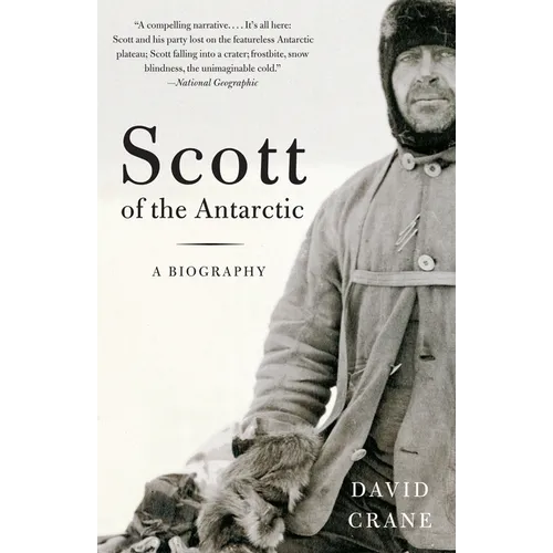 Scott of the Antarctic: A Life of Courage and Tragedy