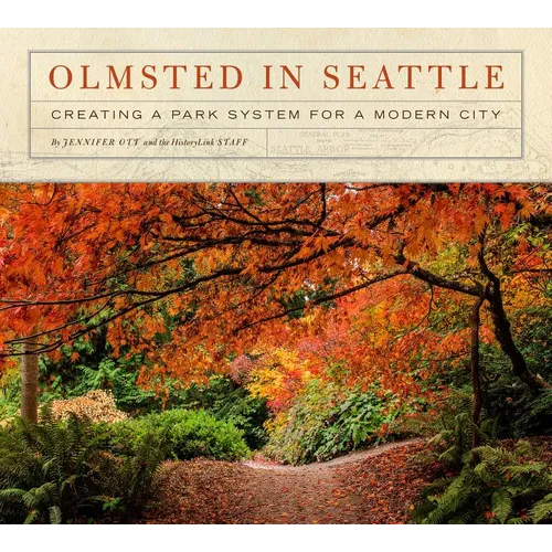 Olmsted in Seattle: Creating a Park System for a Modern City