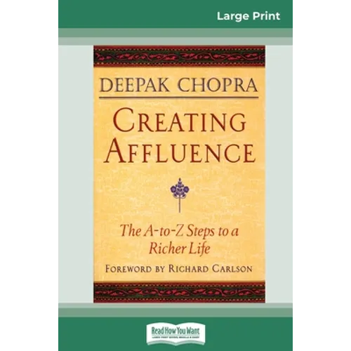 Creating Affluence: The A-To-Z Steps to a Richer Life (16pt Large Print Edition)
