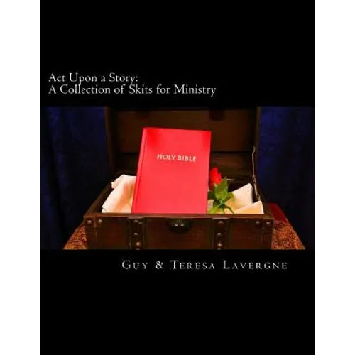 Act Upon a Story: A Collection of Skits for Ministry
