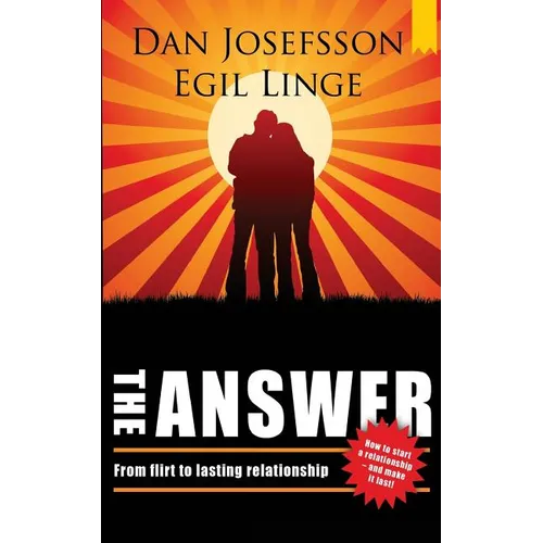The Answer: How to start a relationship and make it last