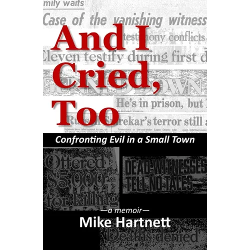 And I Cried, Too: Confronting Evil in a Small Town, a memoir