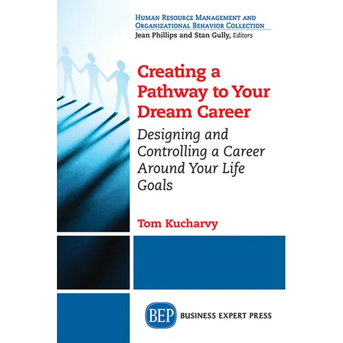 Creating a Pathway to Your Dream Career: Designing and Controlling a Career Around Your Life Goals​