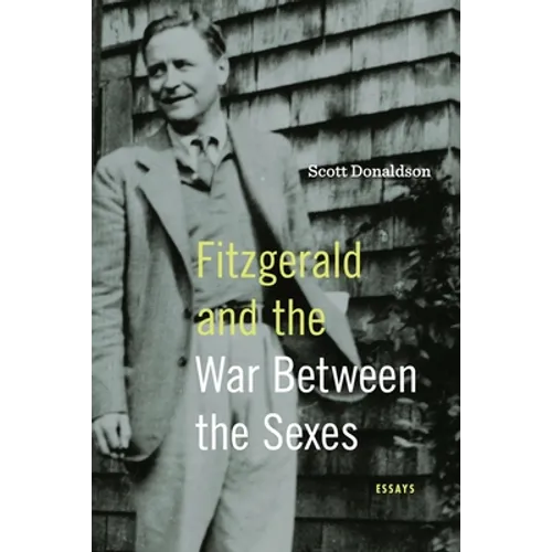 Fitzgerald and the War Between the Sexes: Essays