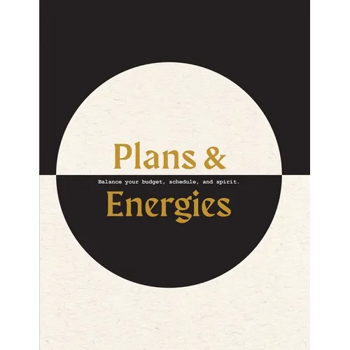 Plans & Energies: Balance your budget, schedule, and spirit.