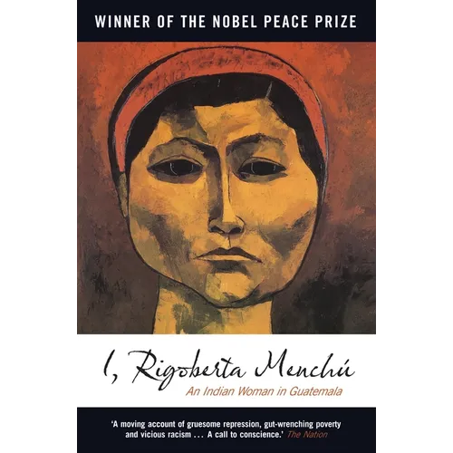 I, Rigoberta Menchu: An Indian Woman in Guatemala