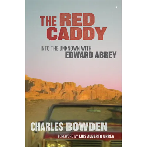 The Red Caddy: Into the Unknown with Edward Abbey