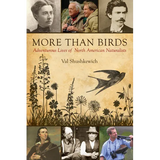 More Than Birds: Adventurous Lives of North American Naturalists