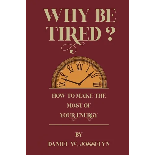 Why be tired?
