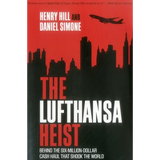 The Lufthansa Heist: Behind the Six-Million-Dollar Cash Haul That Shook the World