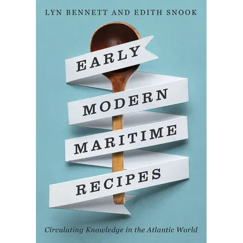 Early Modern Maritime Recipes: Circulating Knowledge in the Atlantic World