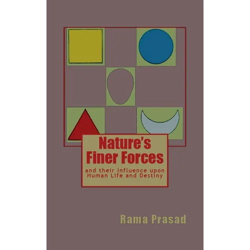 Nature's Finer Forces: and Their Influence on Human Life and Destiny