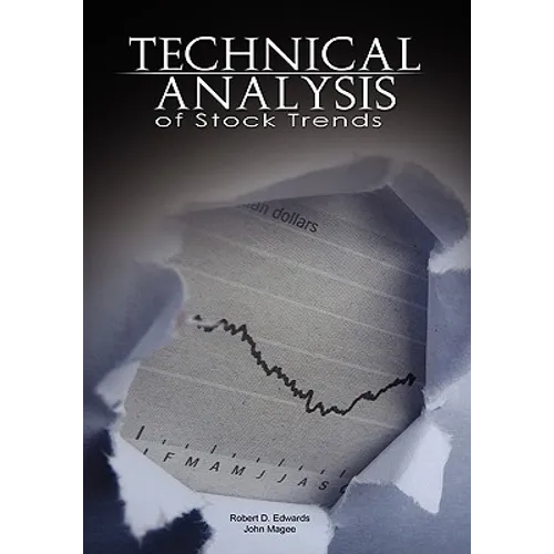 Technical Analysis of Stock Trends by Robert D. Edwards and John Magee