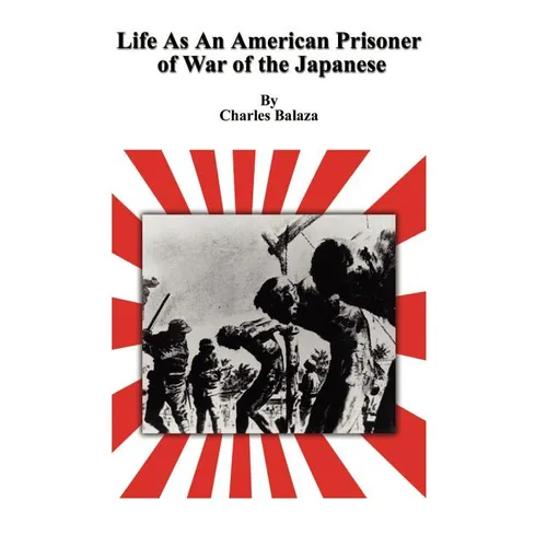 Life As An American Prisoner of War of the Japanese