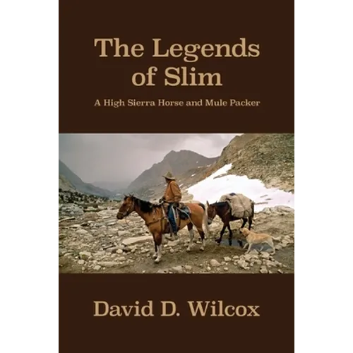 The Legends of Slim: A High Sierra Horse and Mule Packer