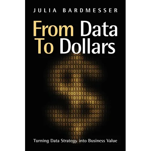 From Data to Dollars: Turning Data Strategy into Business Value