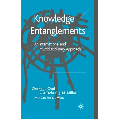 Knowledge Entanglements: An International and Multidisciplinary Approach