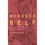 Meander Belt: Family, Loss, and Coming of Age in the Working-Class South