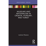 Museums and Nationalism in Croatia, Hungary, and Turkey - Hardcover