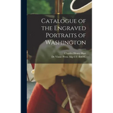 Catalogue of the Engraved Portraits of Washington