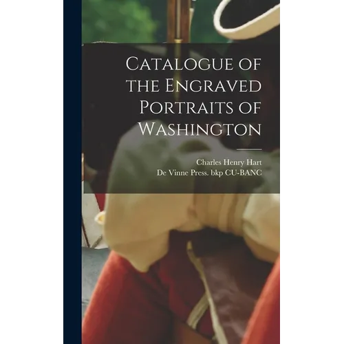 Catalogue of the Engraved Portraits of Washington