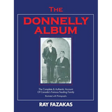 The Donnelly Album: The Complete & Authentic Account of Canada's Famous Feuding Family