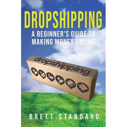 Dropshipping: A Beginner's Guide to Making Money Online