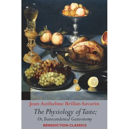 The Physiology of Taste; or, Transcendental Gastronomy