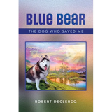 Blue Bear: The Dog Who Saved Me - Paperback