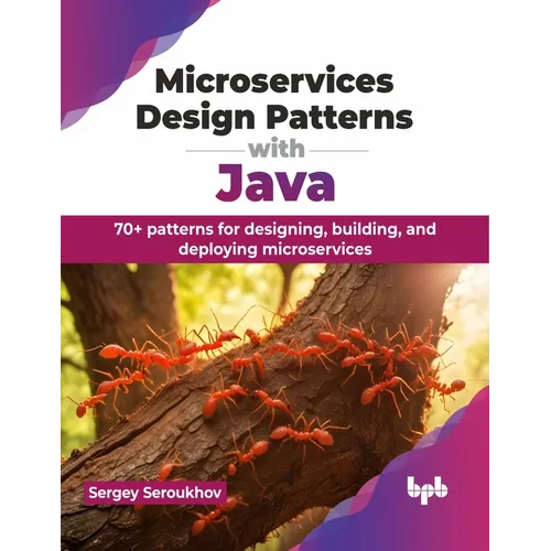 Microservices Design Patterns with Java: 70+ patterns for designing, building, and deploying microservices (English Edition)