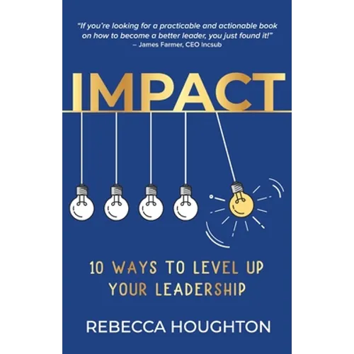 Impact: 10 ways to level up your leadership