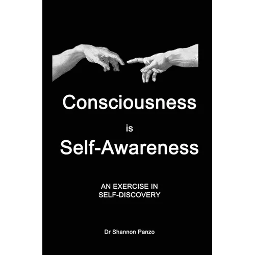 Consciousness is Self-Awareness: An Exercise in Self-Discovery