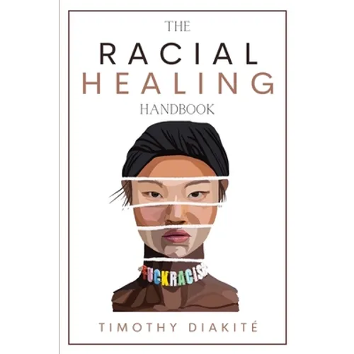 The Racial Healing Handbook: Why we have to talk About Racism, Multicultural Society and Solve the Cynical Mind-set that Plagues America. A Book About