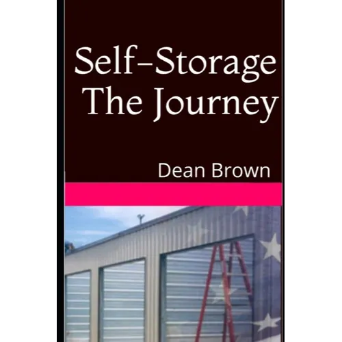 Self-Storage The Journey: Getting Into The Business