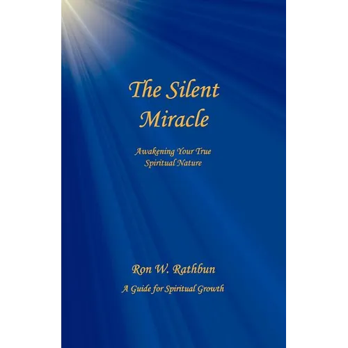 The Silent Miracle: Awakening Your True Spiritual Nature