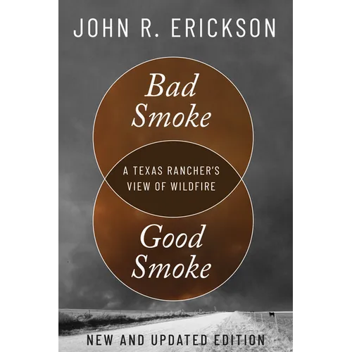 Bad Smoke, Good Smoke: A Texas Rancher's View of Wildfire