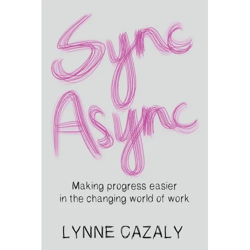 Sync Async: Making progress easier in the changing world of work