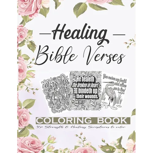 Healing Bible Verses Coloring Book: 35+ Anti-stress Therapeutic Coloring Pages About Strength, Faith and Healing Scriptures For Women