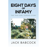 Eight Days of Infamy: The True Earl Durand Story - Paperback