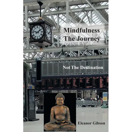 Mindfulness The Journey, Not The Destination