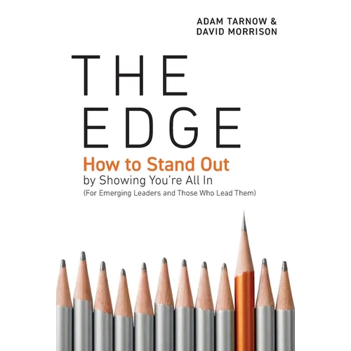 The Edge: How to Stand Out by Showing You're All In (For Emerging Leaders and Those Who Lead Them)