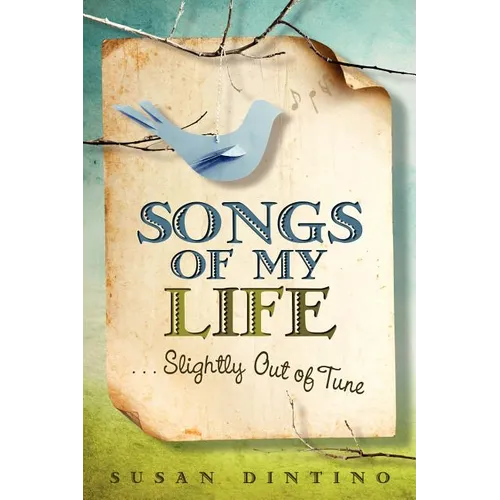 Songs of My Life...Slightly Out of Tune
