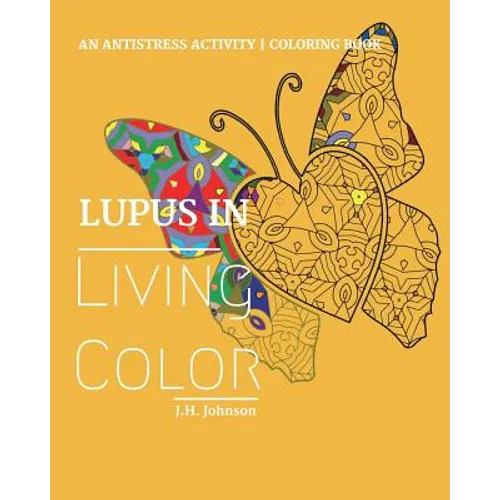 Lupus in Living Color: An Antistress Activity Coloring Book