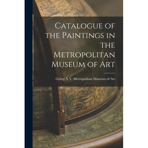 Catalogue of the Paintings in the Metropolitan Museum of Art