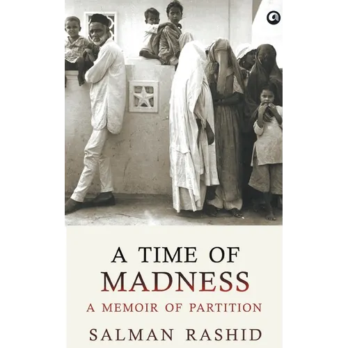 A Time Of Madness: A Memoir Of Partition
