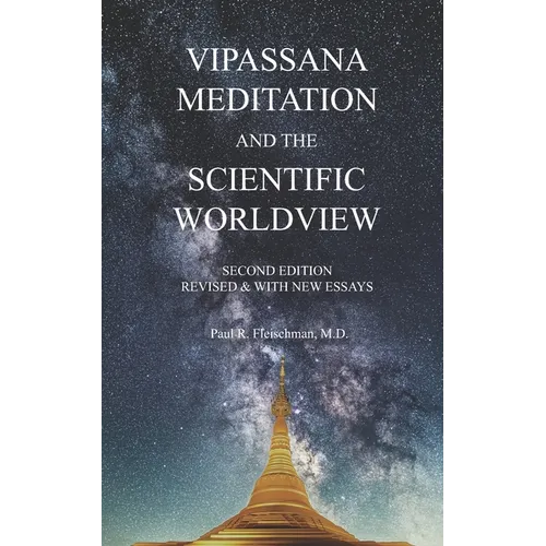 Vipassana Meditation and the Scientific Worldview: Revised & With New Essays