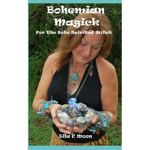 Bohemian Magick: For The Boho Spirited Witch