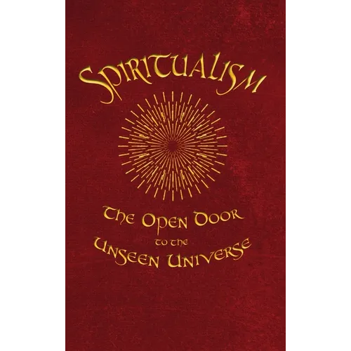 Spiritualism: The Open Door to the Unseen Universe